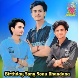 Birthday Song sonu bhandana
