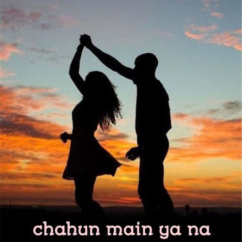 Chahun Main Ya Na