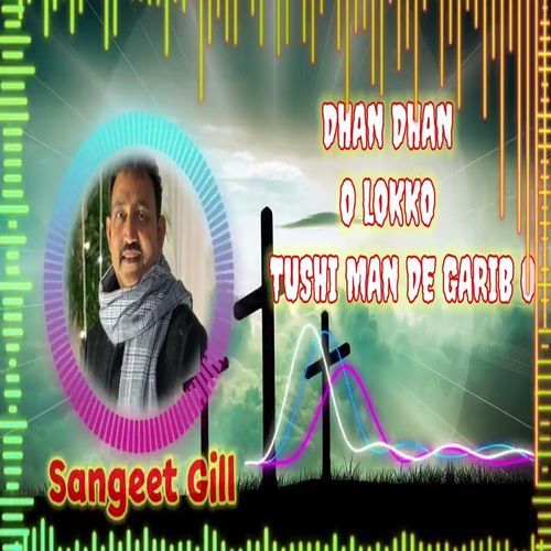 Dhan Dhan O Lokko Tushi Man De Garib O