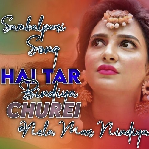 Hai Tar Bindiya Churei Nela Mar Nindiya
