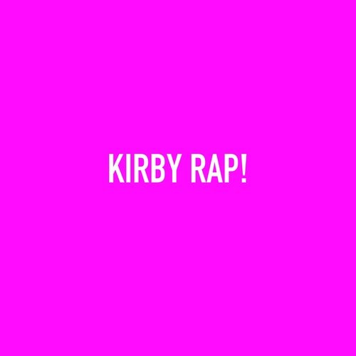 Kirby Rap! Lyrics - Kirby Rap! - Only on JioSaavn