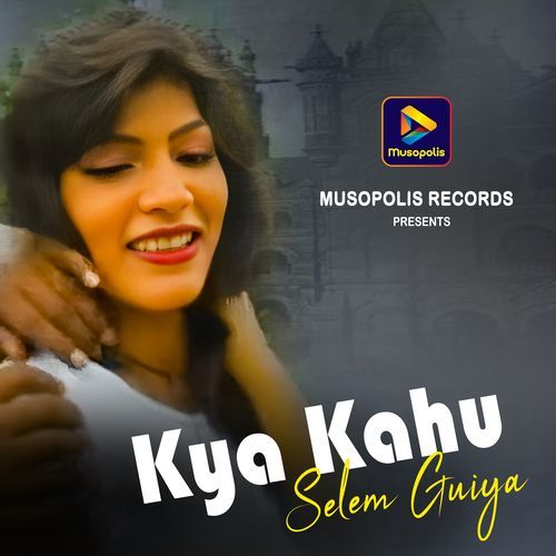 Kya Kahu Selem Guiya
