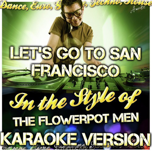 Let's Go to San Francisco (In the Style of the Flowerpot Men) [Karaoke Version]
