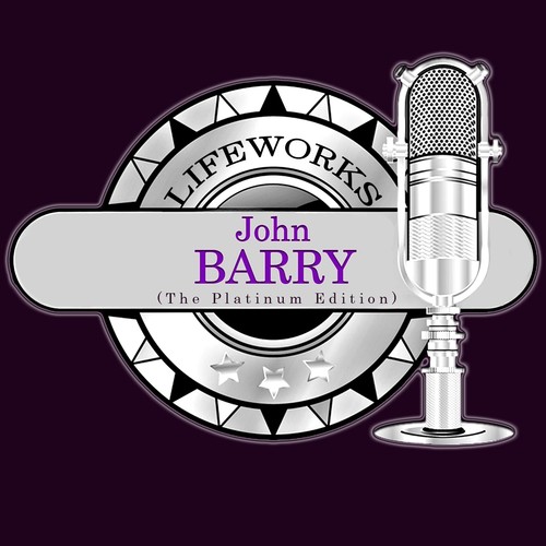 Lifeworks - John Barry (The Platinum Edition)