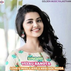 Love u Miss u kiss u kegi gol muda (Rajasthani)