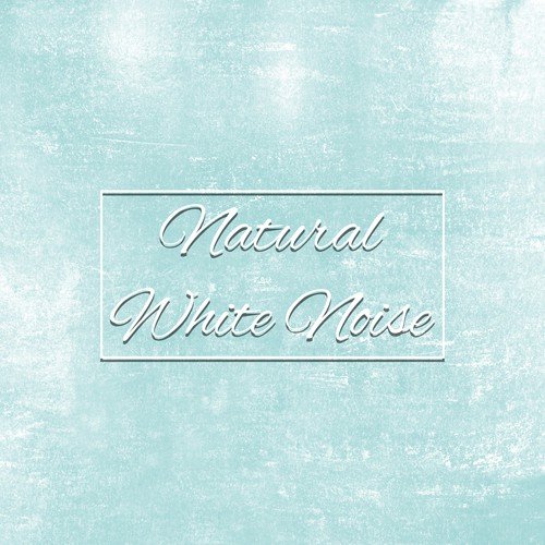 Natural White Noise – Music for Calm Down Baby, Deep Relaxation, Restful Sleep, Sounds of Nature