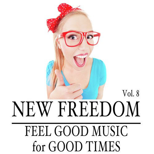 New Freedom: Feel Good Music for Good Times, Vol. 8