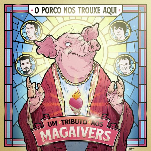 O Porco nos Trouxe Aqui: Um Tributo aos Magaivers