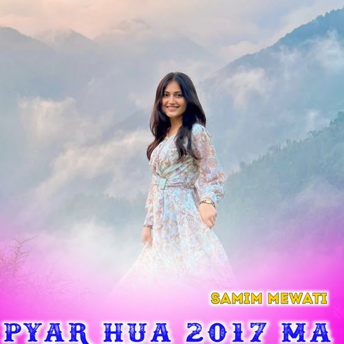 PYAR HUA 2017 MA