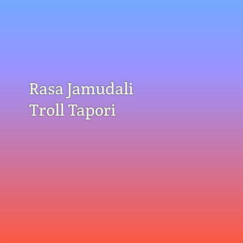 Rasa Jamudali Troll Tapori