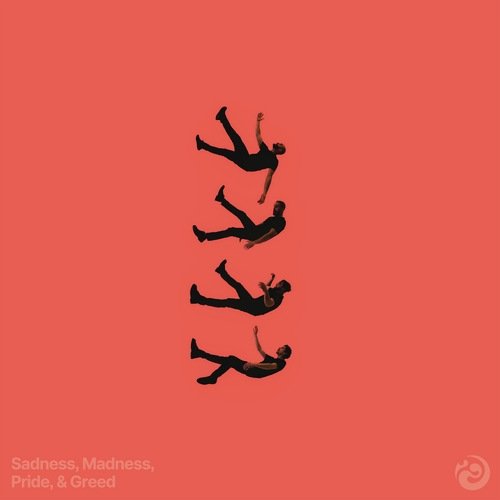 Sadness, Madness, Pride, & Greed
