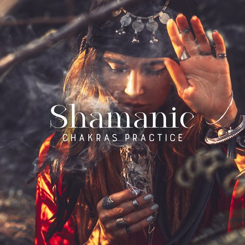 Shamanic Chakras Practice: Healing and Transformation, Emotional and Spiritual Development, Shamanic Meditation