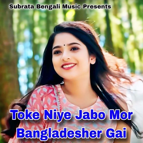 Toke Niye Jabo Mor Bangladesher Gai