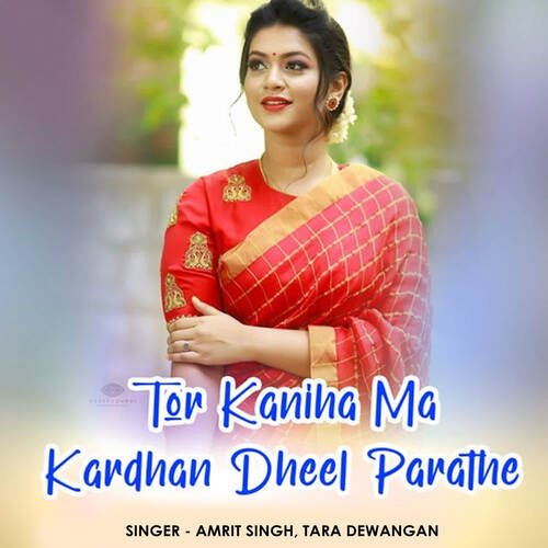 Tor Kaniha Ma Kardhan Dheel Parathe