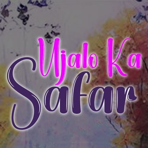 Ujalo Ka Safar