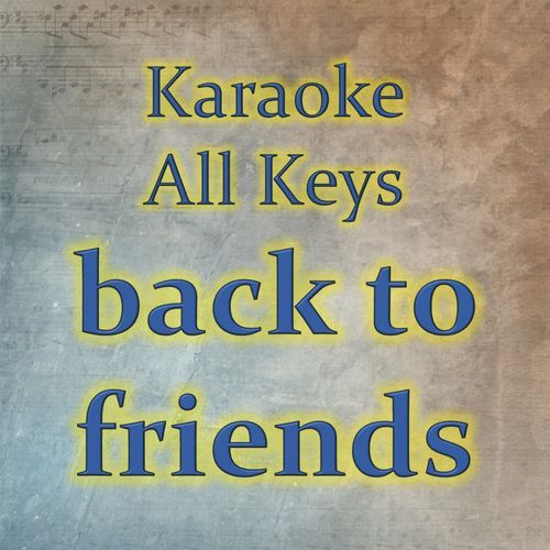 back to friends (Karaoke Version)