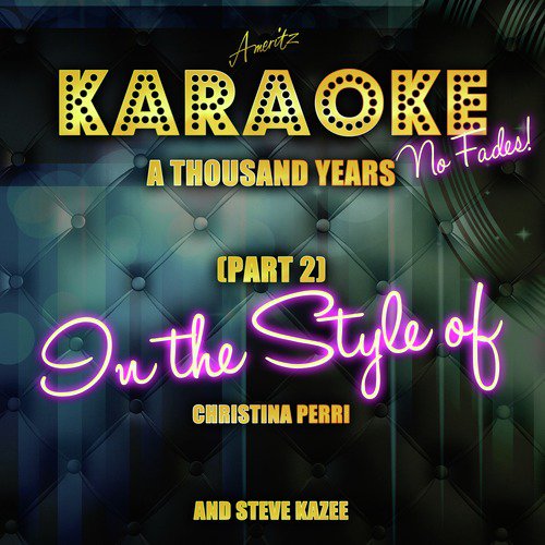 A Thousand Years, Pt. 2 (In the Style of Christina Perri & Steve Kazee) [Karaoke Version]