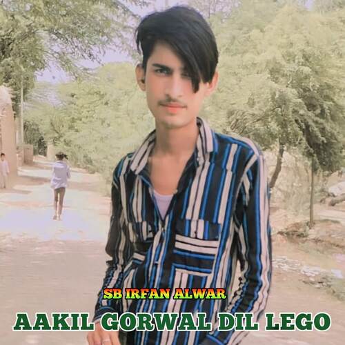 Aakil Gorwal Dil Lego