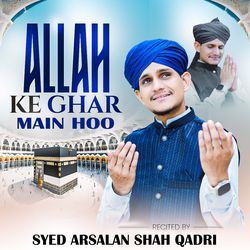 Allah Ke Ghar Main Hoo