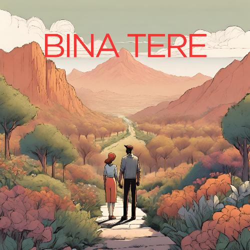 Bina Tere (Slowed + Reverb)