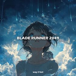 Blade Runner 2049 (Sped Up)-JgY8Xyd2X2Q