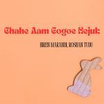 Chahe Aam Gogoe Hejuk