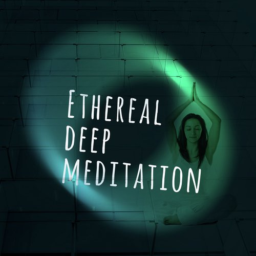 Ethereal Deep Meditation