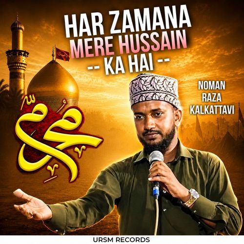 Har Zamana Mere Hussain Ka Hai