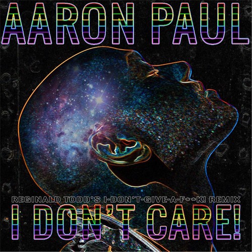 I Don't Care! (Reginald Todd's  I-Don't-Give-a-F**k! Remix)