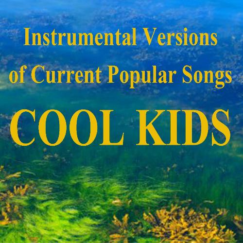 Instrumental Versions of Current Popular Songs: Cool Kids