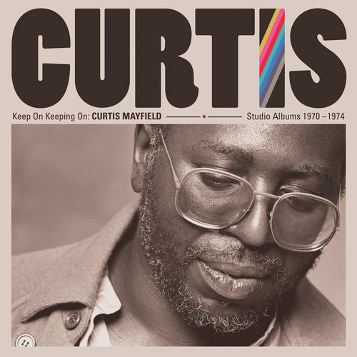 Keep on Keeping On: Curtis Mayfield Studio Albums 1970-1974 (2019 Remaster)