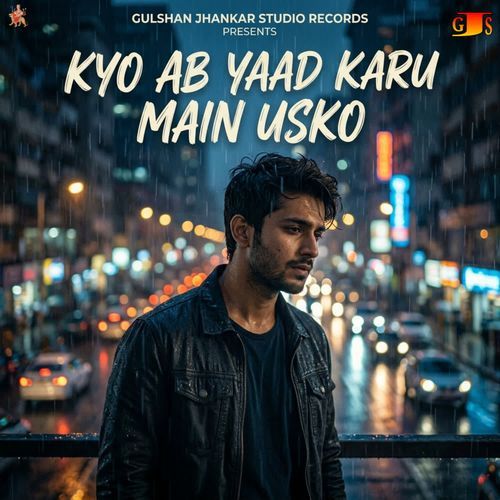 Kyo Ab Yaad Karu Main Usko