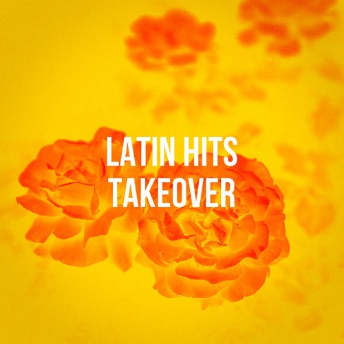 Latin Hits Takeover