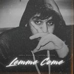 Lemme Come