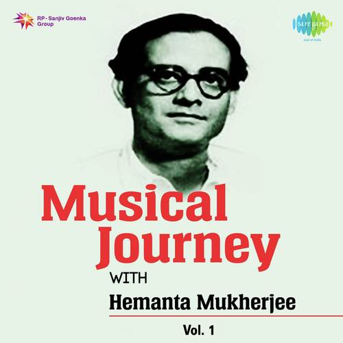 Musical Journey With Hemanta Mukherjee Vol. 1