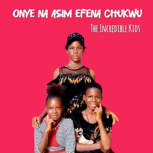 Onye Na Asim Efena Chukwu