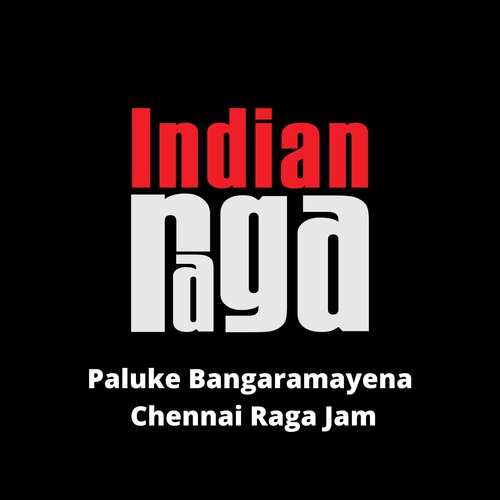 Paluke Bangaramayena - Chennai Raga Jam_poster_image