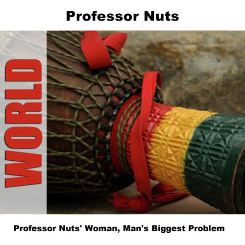 Professor Nuts' Woman, Man's Biggest Problem