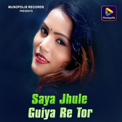 Saya Jhule Guiya Re Tor