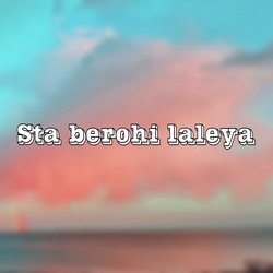 Sta berohi laleya