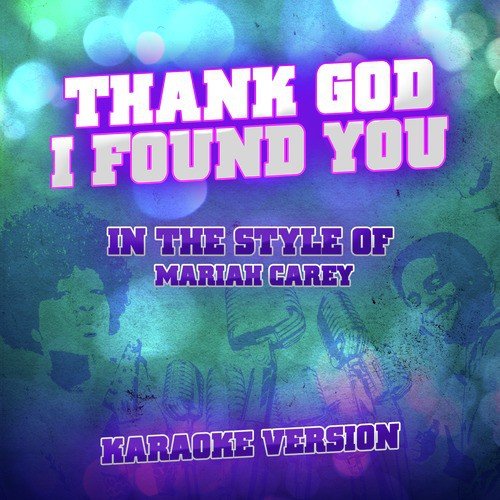 Thank God I Found You (In the Style of Mariah Carey) [Karaoke Version]