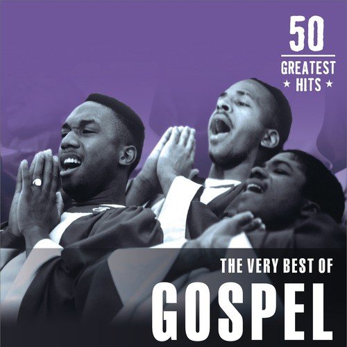 The Very Best of Gospel: 50 Greatest Hits