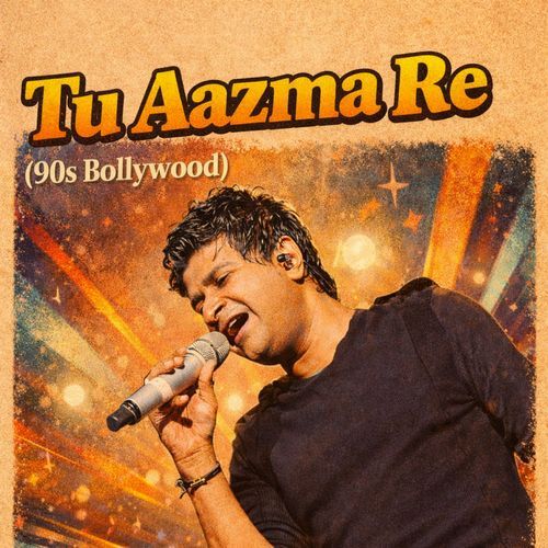 Tu Aazma Re(90s Bollywood)