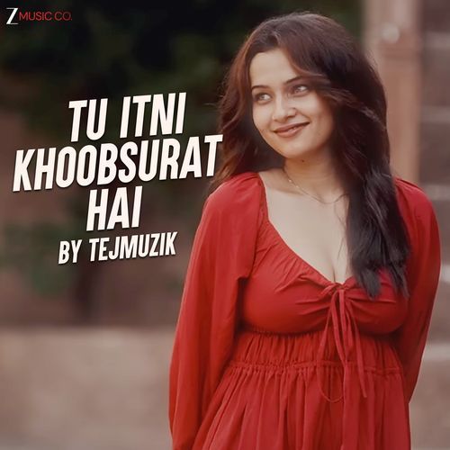 Tu Itni Khoobsurat Hai by TEJMUZIK