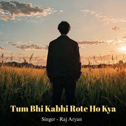 Tum Bhi Kabhi Rote Ho Kya
