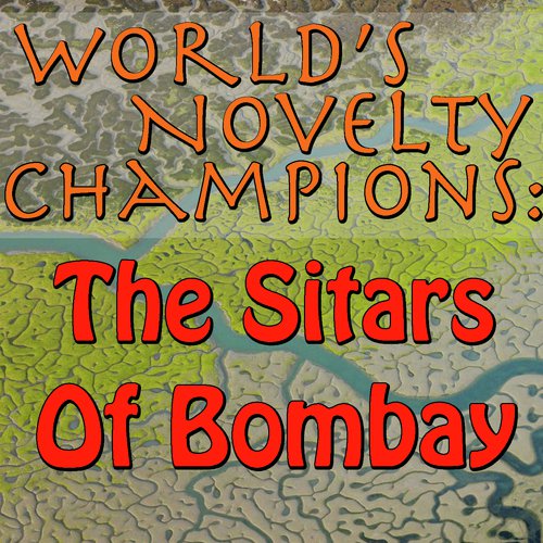 World's Novelty Champions: The Sitars Of Bombay_poster_image