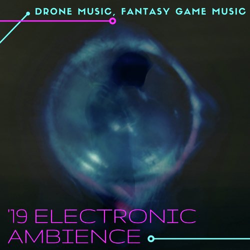 19 Electronic Ambience - Drone Music, Fantasy Game Music