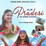 Aja Pradesi Tu Mere Pahad