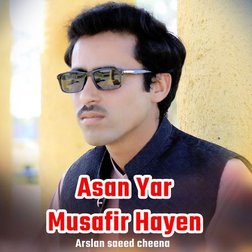 Asan Yar Musafir Hayen