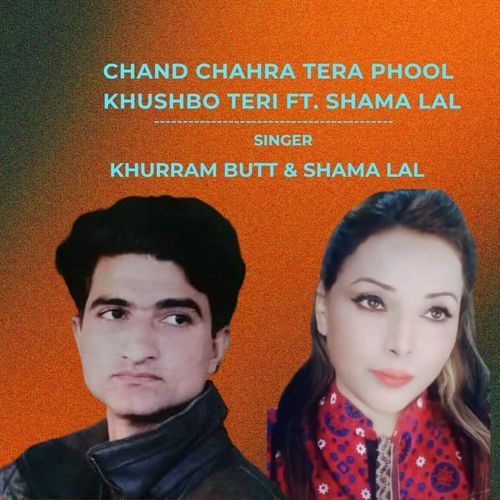 Chand Chahra Tera Phool Khushbo Teri